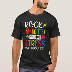 Rock The Test Teacher Test Day Testing Day Studen T-Shirt