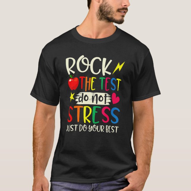 Rock The Test  Teacher Test Day Testing Day Studen T-Shirt (Front)