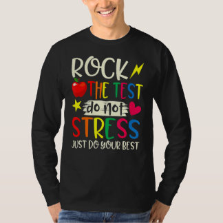 Rock The Test  Teacher Test Day Testing Day Studen T-Shirt