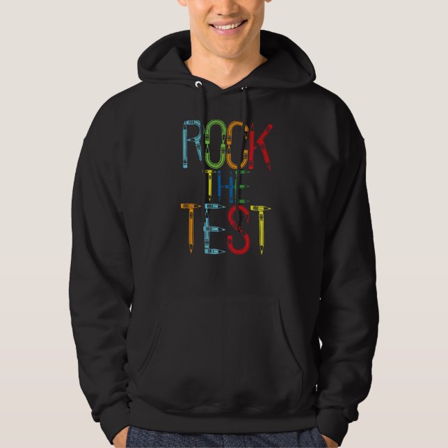 Rock The Test Teacher Test Day Testing Day  Teache Hoodie (Front)