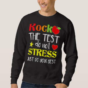 Rock The Test Teacher Test Day Testing Day  Teache Sweatshirt