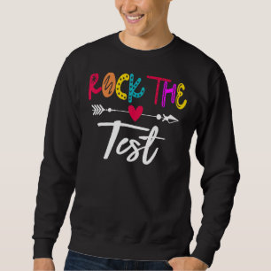 Rock The Test Teacher Test Day Testing Day  Teache Sweatshirt