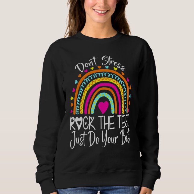 Rock The Test Teacher Test Day Testing Day  Teache Sweatshirt (Front)