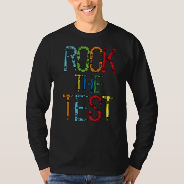 Rock The Test Teacher Test Day  Testing Day Teache T-Shirt (Front)