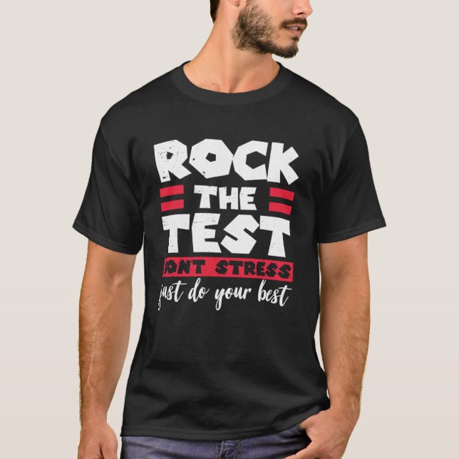 Rock The Test Teacher Test Day Testing Day  Teache T-Shirt (Front)