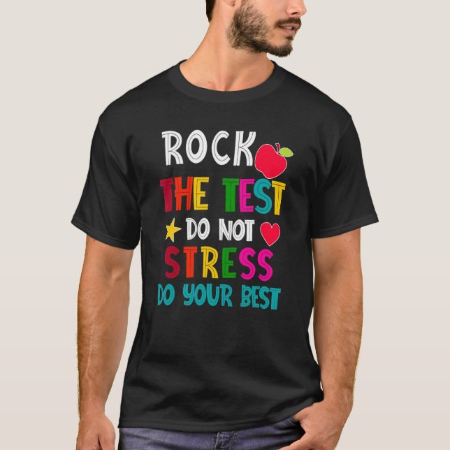 Rock The Test Teacher Test Day Testing Day  Teache T-Shirt (Front)