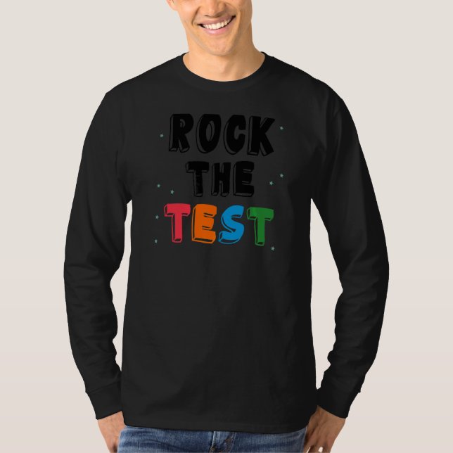 Rock The Test Teacher Test Day Testing Day  Teache T-Shirt (Front)