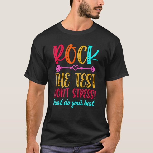 Rock The Test Teacher Test Day Testing Day  Teache T-Shirt (Front)
