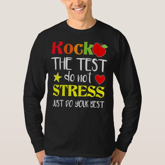 Rock The Test Teacher Test Day Testing Day  Teache T-Shirt (Front)