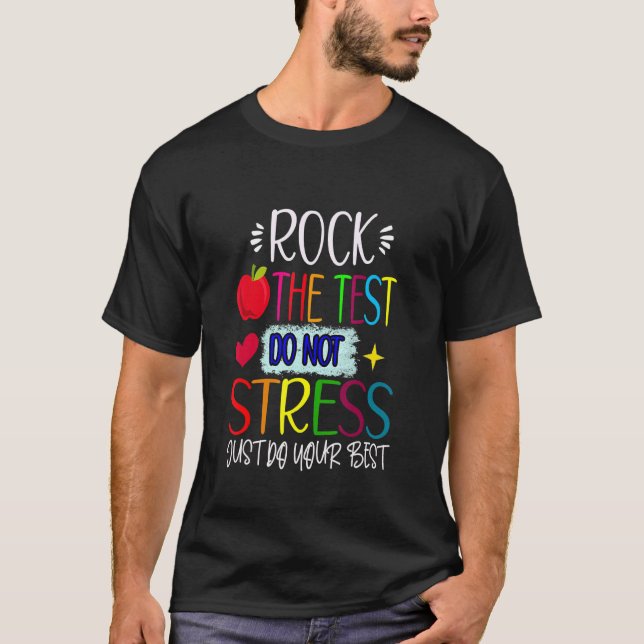 Rock The Test Teacher Test Day Testing Day  Teache T-Shirt (Front)