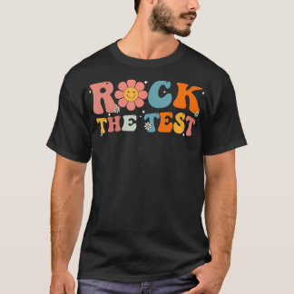 Rock The Test Teacher Test Day Testing Day Teacher T-Shirt