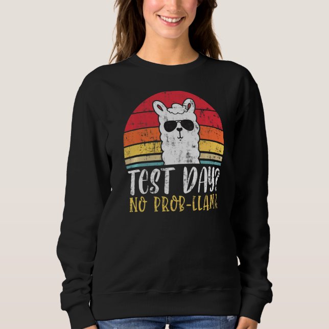 Rock The Test Teacher Testing Day No Prob Llama Fo Sweatshirt (Front)