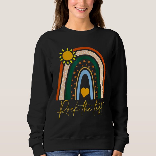 Rock The Test Test Day Teacher Testing Day Rainbow Sweatshirt (Front)