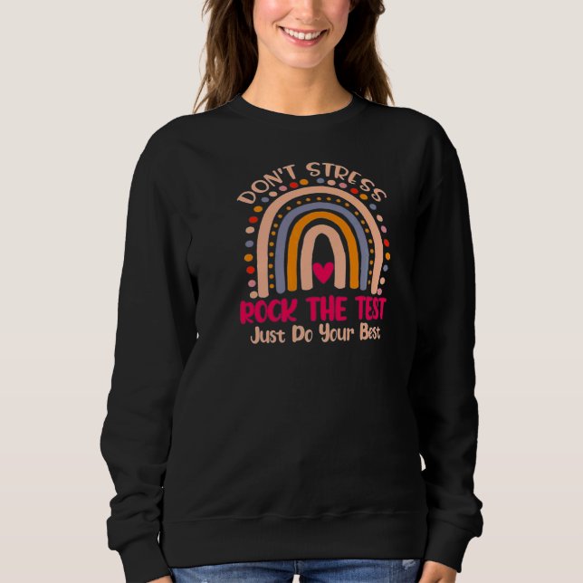 Rock The Test Test Day Teacher Testing Day Rainbow Sweatshirt (Front)