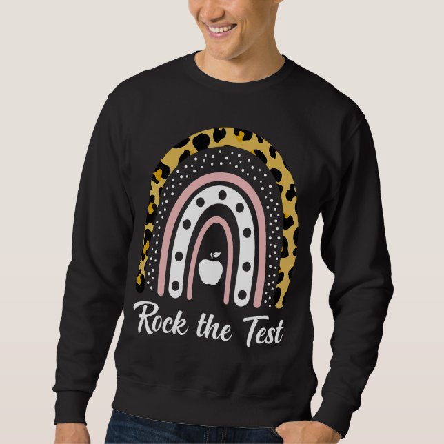 Rock The Test Test Day Teacher Testing Day Rainbow Sweatshirt (Front)