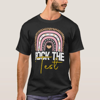rock the test test day teacher testing day rainbow T-Shirt
