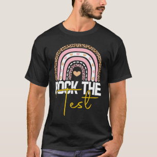 rock the test test day teacher testing day rainbow T-Shirt