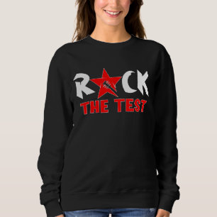 Rock The Test Test Teacher Testing Day Sweatshirt