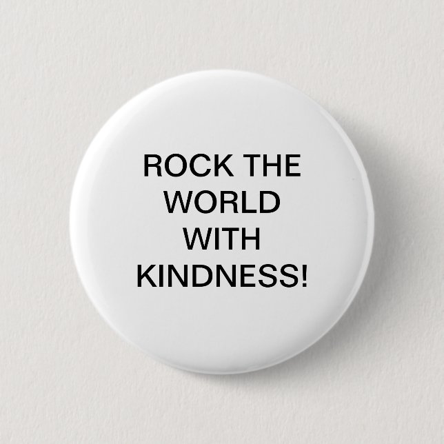 ROCK THE WORLD WITH KINDNESS! 6 CM ROUND BADGE (Front)