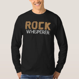 Rock Whisperer Rocks Collector Rockhounding T-Shirt