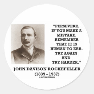 Rockefeller Persevere It Is Human To Err Try Again Classic Round Sticker