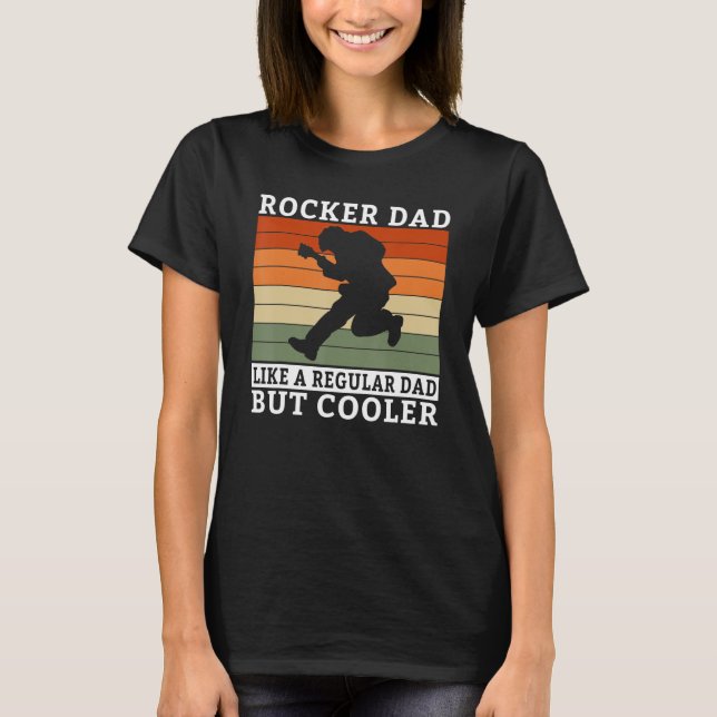 Rocker Dad like a regular Dad but cooler Rock Dad T-Shirt (Front)