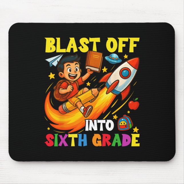 Rocket Blast Off Into Sixth Grade Funny Ck To Scho Mouse Pad (Front)