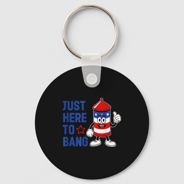 Rocket firework for july 4th just here to bang  key ring (Front)