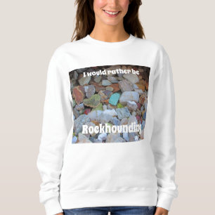 Rockhound Rock Collection Photo Amateur Geologist Sweatshirt