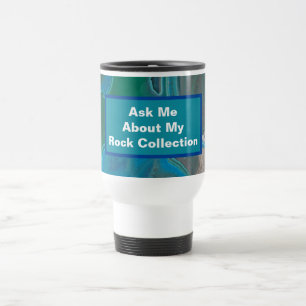 Rockhounding Humour Blue Green Stone Geologist Travel Mug