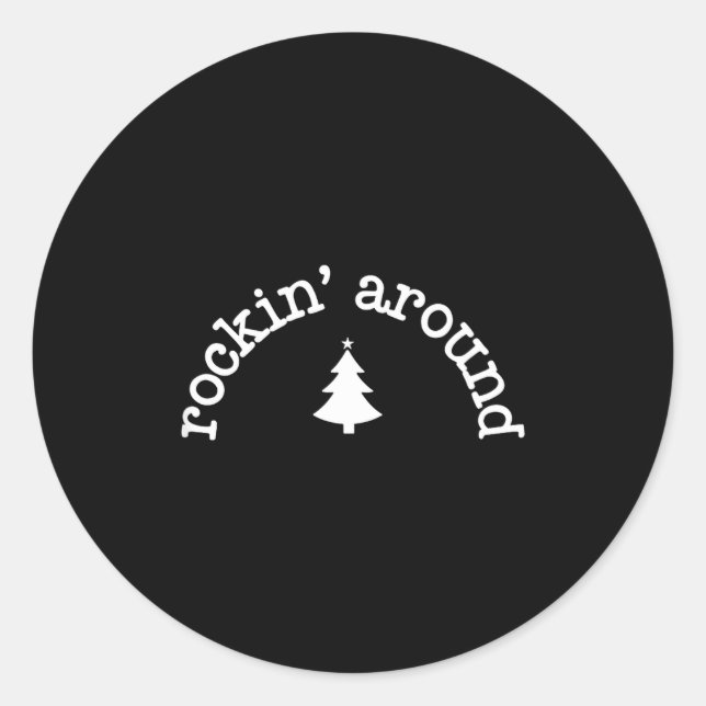 Rockin' Around The Christmas Tree,christmas Funny  Classic Round Sticker (Front)