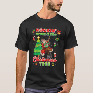 Rockin Around The Christmas Tree Santa Rock Playin T-Shirt