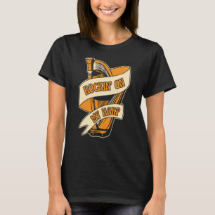 Rockin On My Harp Harpist Konghou Pedal Harp Harp T-Shirt