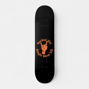 ROCKIN' THAT SINGLE MOM LIFE funny mothers day  Skateboard