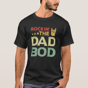 Rockin' The Dad Bod Funny Retro for Cool Father T-Shirt