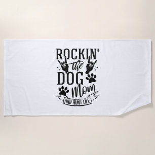 Rockin The Dog Mum And Aunt Life Beach Towel