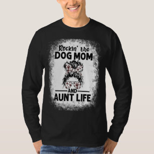 Rockin' The Dog Mum And Aunt Life Dog Dog Mum T-Shirt