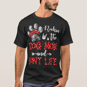 Rockin' The Dog Mum and Aunt Life Dog Lover Mother T-Shirt