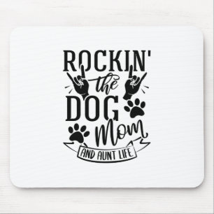 Rockin The Dog Mum And Aunt Life Mouse Pad