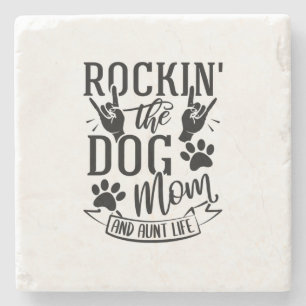 Rockin The Dog Mum And Aunt Life Stone Coaster