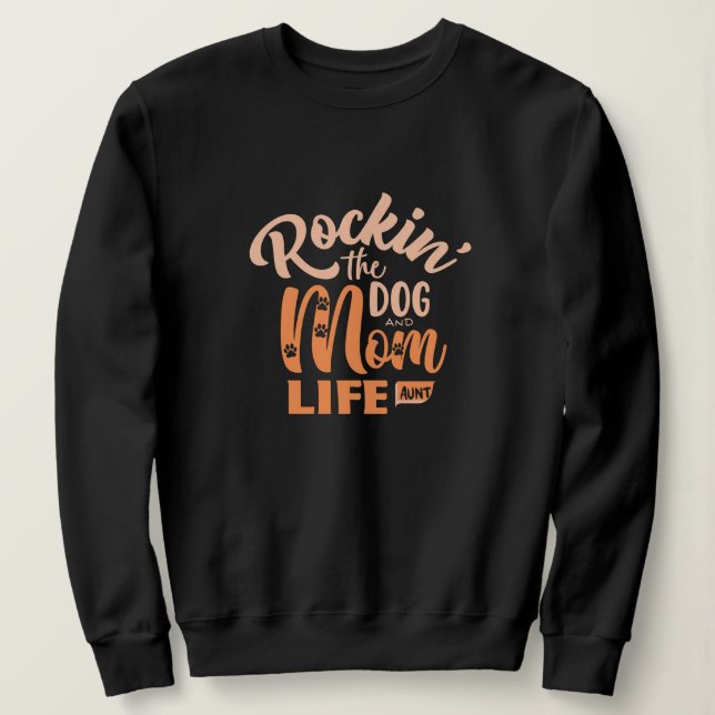 Rockin' the Dog Mum and Aunt Life Sweatshirt (Design Front)