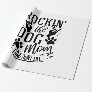 Rockin The Dog Mum And Aunt Life Wrapping Paper