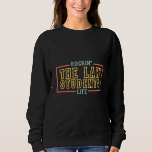 Rockin The Law Students Life for Aspiring Lawyers Sweatshirt