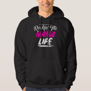 Rockin The Nana Life Best Nana Life Rocking The Na Hoodie