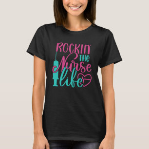 Rockin The Nurse Life   Inspirational Nurse Nursin T-Shirt