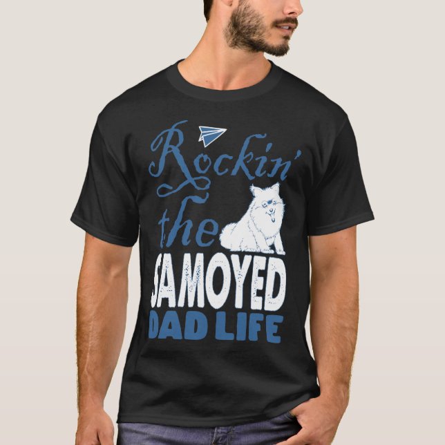 Rockin The Samoyed Dad Life Father's Day T-Shirt (Front)