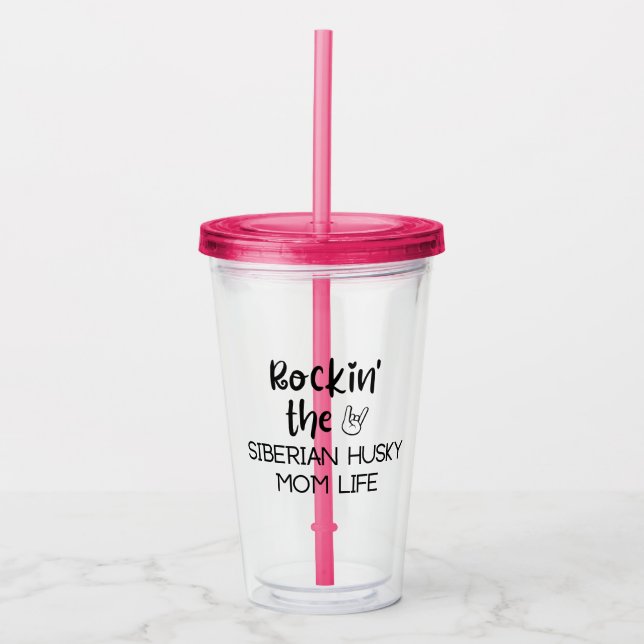 Rockin' the Siberian Husky Mom Life Acrylic Tumbler (Front)