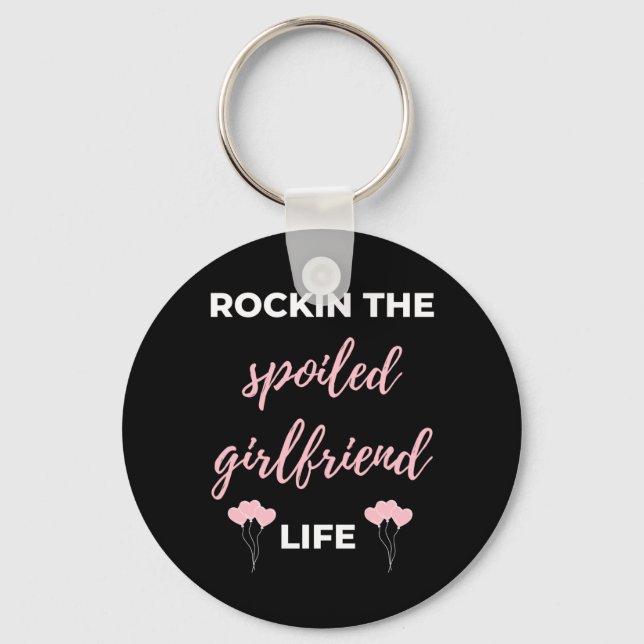 Rockin The Spoiled Girlfriend Life Key Ring (Front)