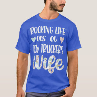 Rocking Life As A Tow Trucker's Wife Tow Truck Dri T-Shirt