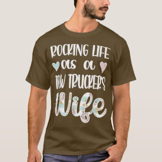Rocking Life As A Tow Trucker's Wife Tow Truck Dri T-Shirt